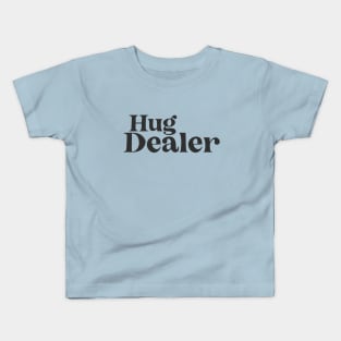 Hug Dealer Kids T-Shirt